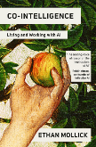A picture of the cover of Co-Intelligence: Living and Working with AI