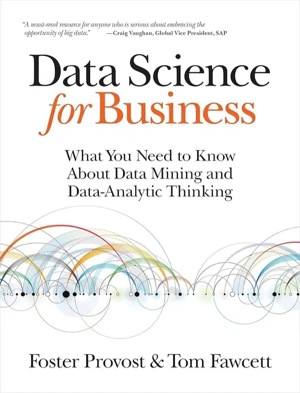 Cover of Data Science for Business: What You Need to Know about Data Mining and Data-Analytic Thinking