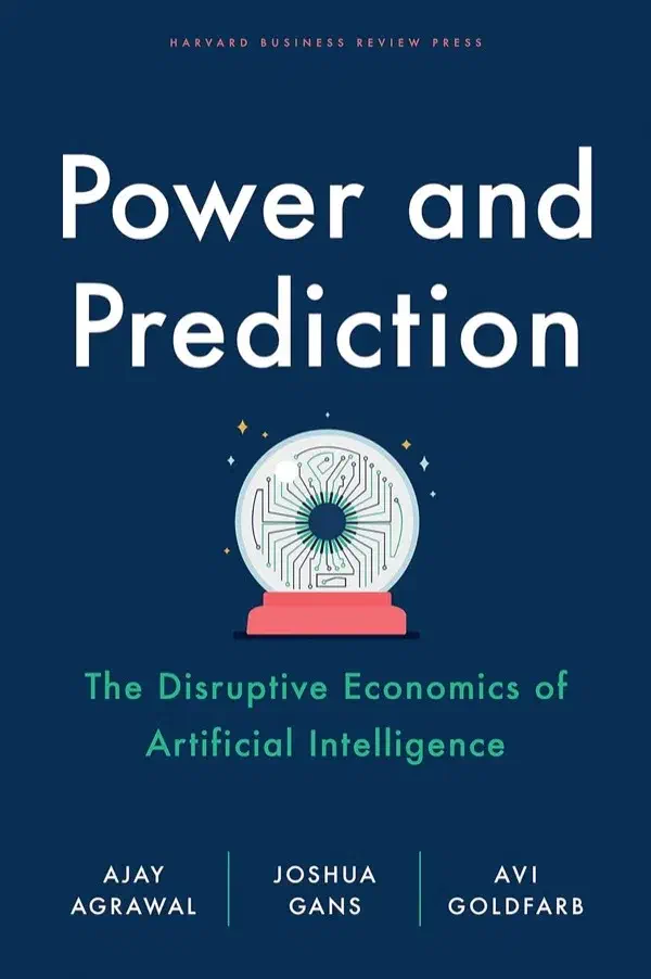 Cover of Power and Prediction: The Disruptive Economics of Artificial Intelligence