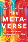 The Metaverse: And How it Will Revolutionize Everything