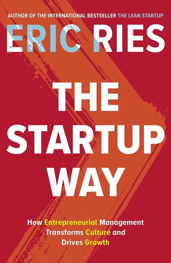 Cover of The Startup Way: How Entrepreneurial Management Transforms Culture and Drives Growth